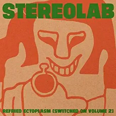 Stereolab - Refried Ectoplasm: Switched On Vol 2 (1995)