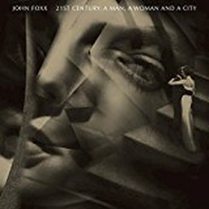 John Foxx - 21st Century: A Man, A Woman And A City (2016)