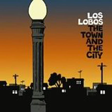 Los Lobos - The Town And The City (2006)