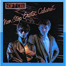 Soft Cell - Non-Stop Erotic Cabaret (1981)