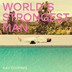 Gaz Coombes - World's Strongest Man [Tidal] (2018)