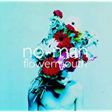 No-Man - Flowermouth (1994)