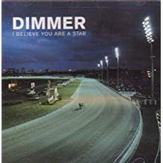 Dimmer - I Believe You Are A Star (2001)