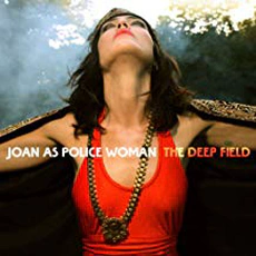 Joan As Police Woman - The Deep Field (2011)
