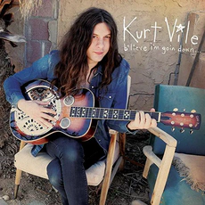 Kurt Vile - B'leive I'm Going Down... (2015)