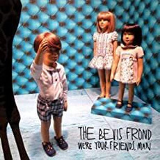 The Bevis Frond - We're Your Friends, Man (2018)