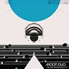Moon Duo - Occult Architecture Vol.2 (2017)
