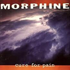 Morphine - Cure For Pain (1993)