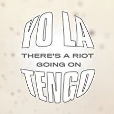 Yo La Tengo - There's A Riot Going On (2018)