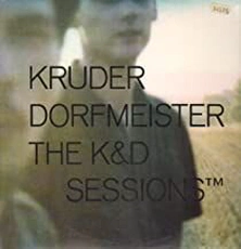 Kruder and Dorfmeister - The K&D Sessions (1998)