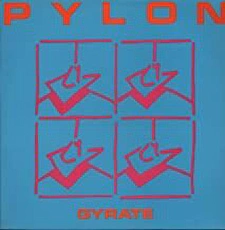 Pylon - Gyrate (1980)