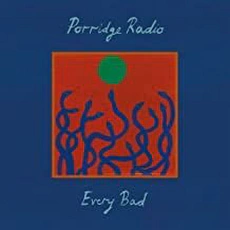 Porridge Radio - Every Bad (2020)