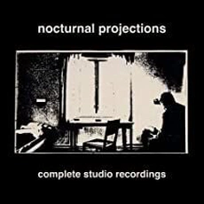 Nocturnal Projections - Complete Studio Recordings (1983)
