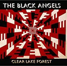 The Black Angels - Clear Lake Forest (2014)