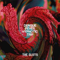 The Gluts - Dengue Fever Hypnotic Trip (2019)