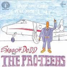 Snooch Dodd And The Pro-Teens - I Flip My Life Every Time I Fly (2021)