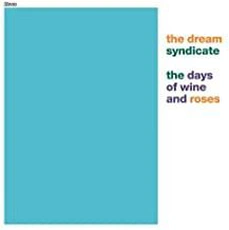 The Dream Syndicate - Days Of Wine And Roses (1982)