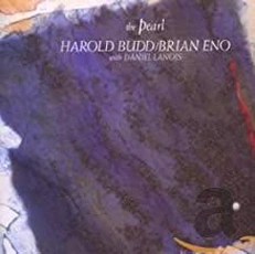 Harold Budd/Brian Eno - The Pearl (1984)