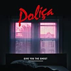Poliça - Give You The Ghost (2012)