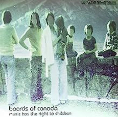 Boards Of Canada - Music Has The Right To Children (1998)